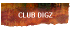 CLUB DIGZ