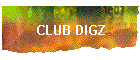 CLUB DIGZ