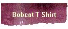 Bobcat T Shirt