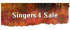 Singers 4 Sale