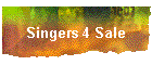 Singers 4 Sale